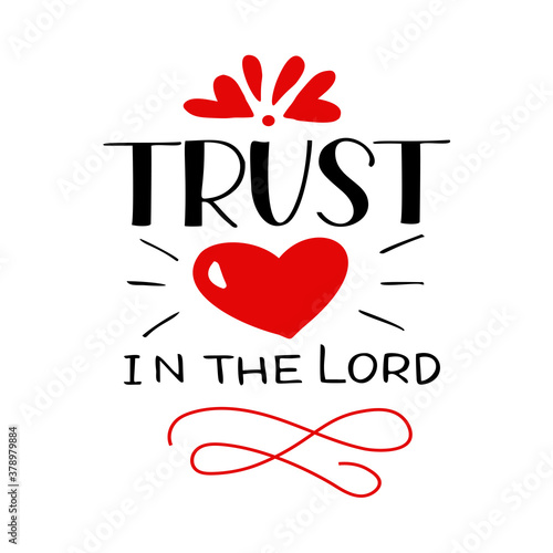 Hand lettering with Bible verse Trust in the Lord with heart.