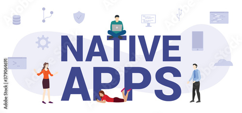 native apps concept with modern big text or word and people with icon related modern flat style