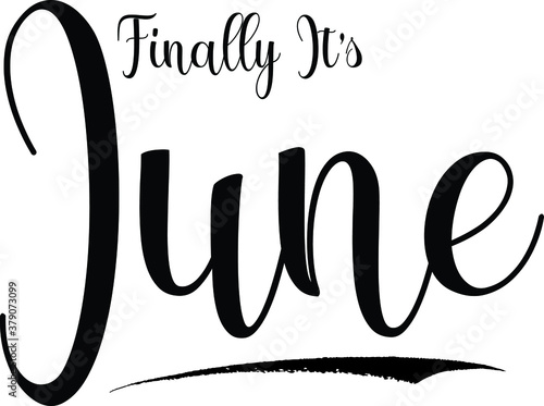 Finally Its June Calligraphy Handwritten Black Color Text On White
Background
