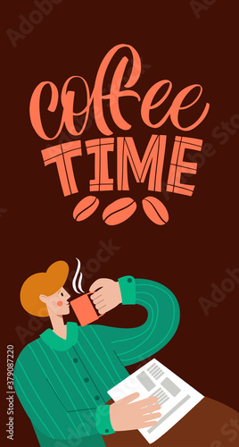 Coffee time. A man with a newspaper is drinking coffee. Shop promotion motivation. Graphic design lifestyle lettering. Sketch hot drink mug inspiration vector.