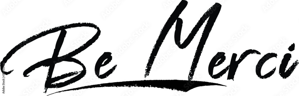 Be Merci Brush Calligraphy Handwritten Typography Text on
White Background Be Merci Brush Calligraphy Handwritten Typography Text on
White Background