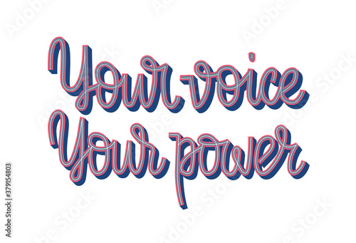 Your voice your power hand drawn calligraphy card. Lettering design poster to election campaign. Call to vote quote. Use as print, billboard, slogan, sticker, social media template, pin, banner.