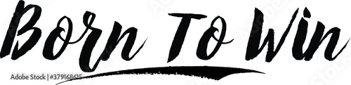Born To Win Handwritten Typography Black Color Text On White Background