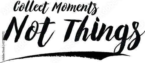 Collect Moments Not Things Calligraphy Handwritten Black Color Text On Yellow 
Background