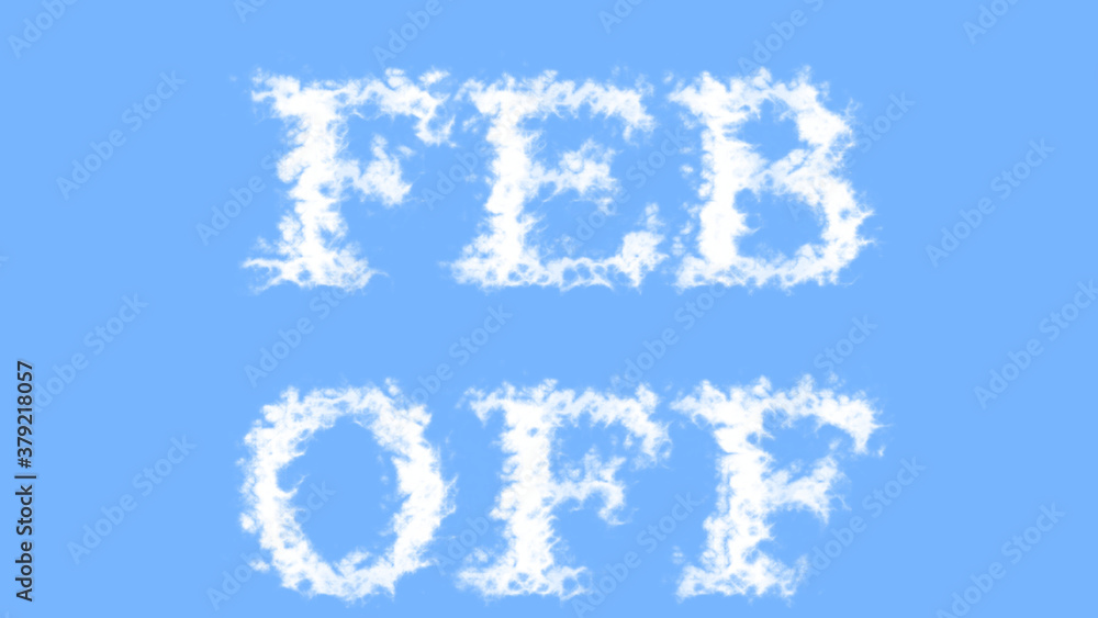 Feb Off cloud text effect sky isolated background. animated text effect with high visual impact. letter and text effect. Feb Off cloud text effect sky isolated background. animated text effect with high visual impact. letter and text effect.