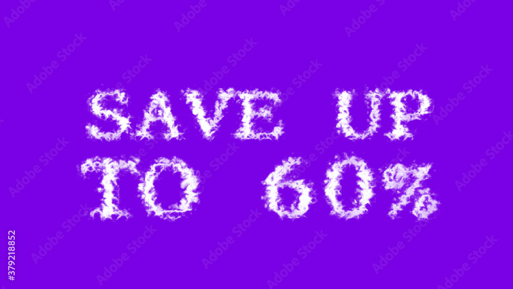 Save Up To 60% cloud text effect violet isolated background. animated text effect with high visual impact. letter and text effect. Save Up To 60% cloud text effect violet isolated background. animated text effect with high visual impact. letter and text effect.