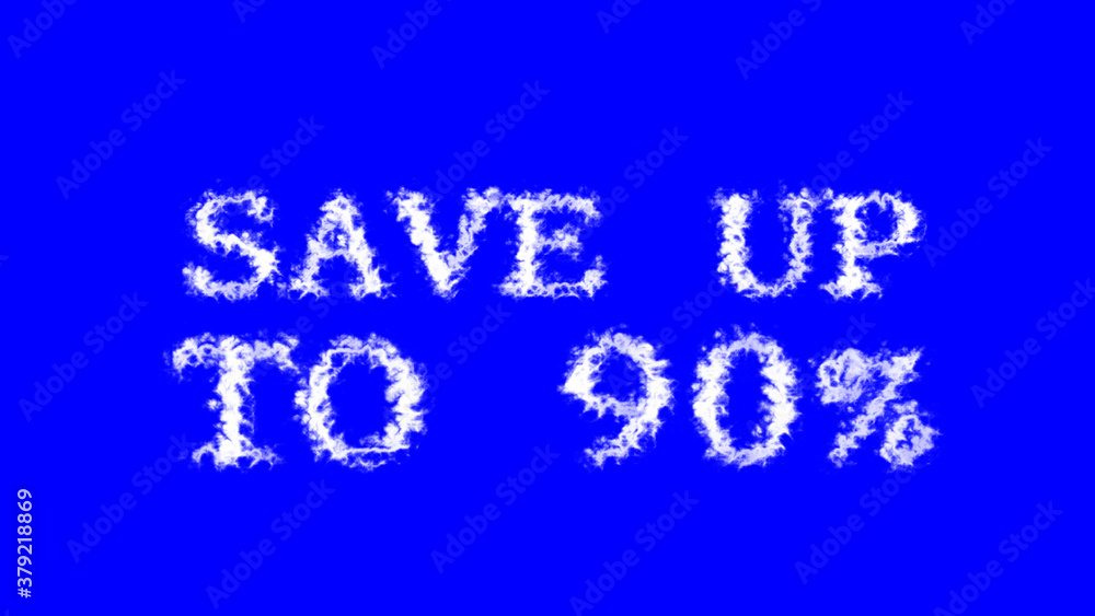Save Up To 90% cloud text effect blue isolated background. animated text effect with high visual impact. letter and text effect. Save Up To 90% cloud text effect blue isolated background. animated text effect with high visual impact. letter and text effect.