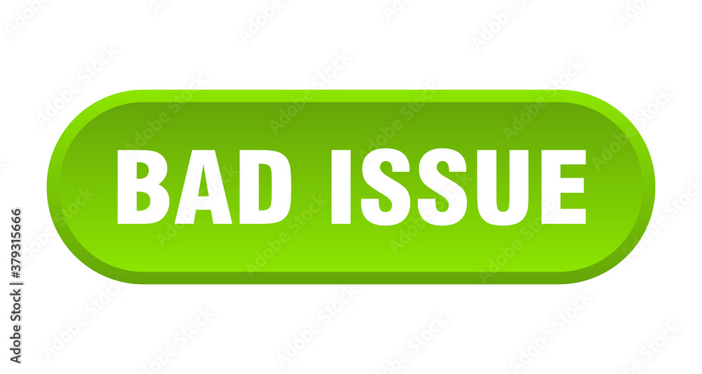 bad issue button. rounded sign on white background bad issue button. rounded sign on white background