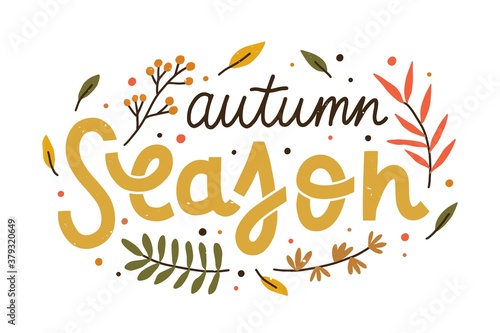 Autumn season composition with colorful hand drawn lettering vector flat illu...