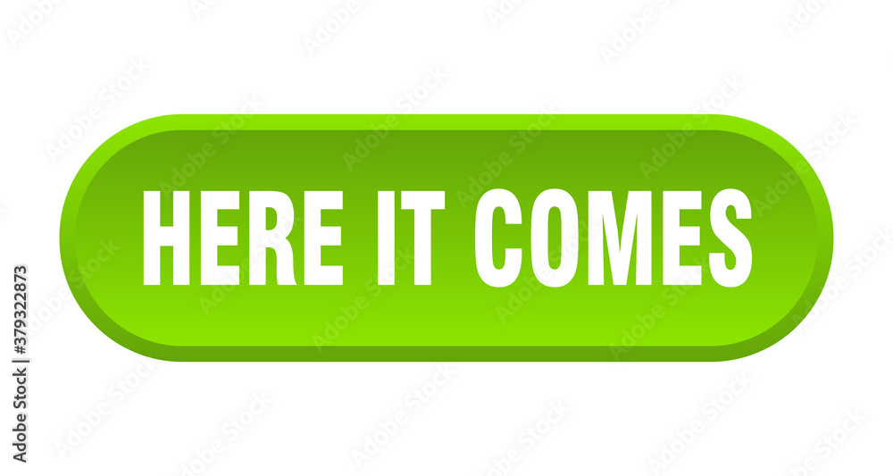 here it comes button. rounded sign on white background here it comes button. rounded sign on white background