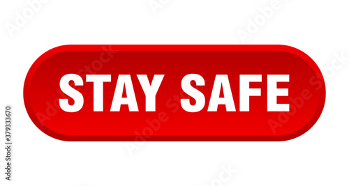 stay safe button. rounded sign on white background