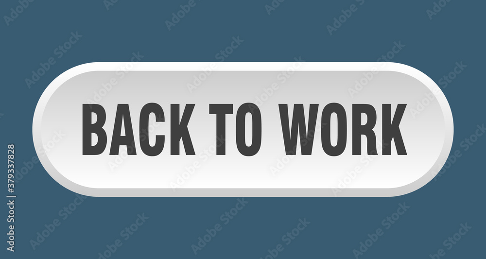 back to work button. rounded sign on white background back to work button. rounded sign on white background