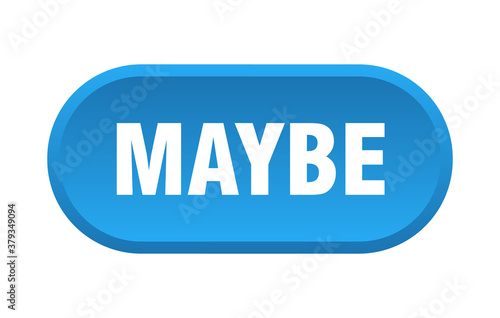 maybe button. rounded sign on white background
