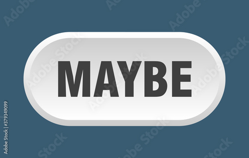 maybe button. rounded sign on white background