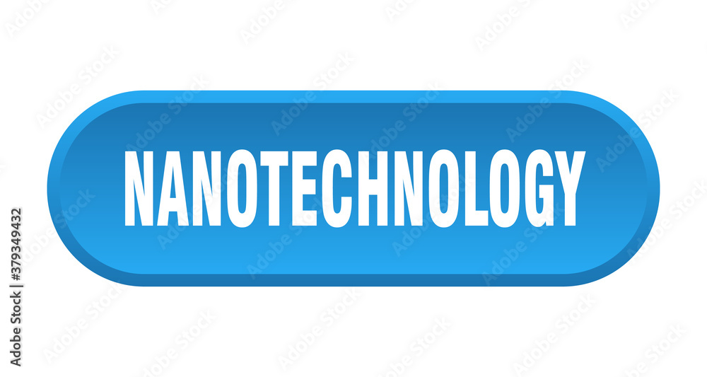 nanotechnology button. rounded sign on white background nanotechnology button. rounded sign on white background