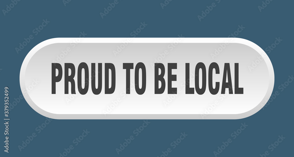 proud to be local button. rounded sign on white background proud to be local button. rounded sign on white background
