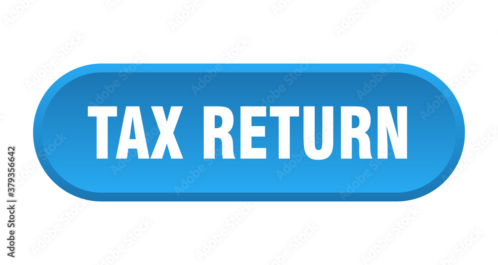 tax return button. rounded sign on white background tax return button. rounded sign on white background