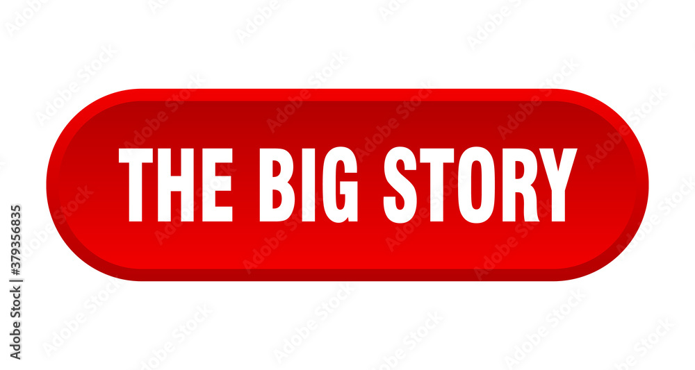 the big story button. rounded sign on white background the big story button. rounded sign on white background