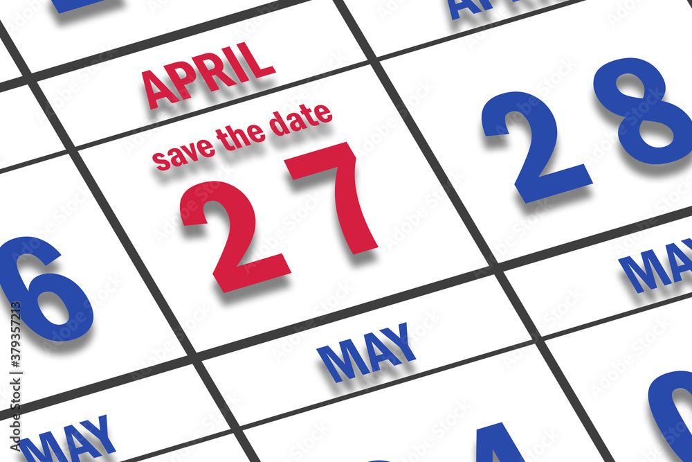 april 27th. Day 27 of month, Date marked Save the Date on a calendar. spring month, day of the year concept april 27th. Day 27 of month, Date marked Save the Date on a calendar. spring month, day of the year concept