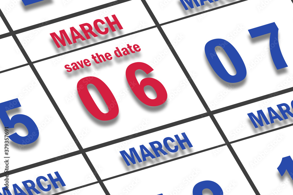 march 6th. Day 6 of month, Date marked Save the Date on a calendar. spring month, day of the year concept march 6th. Day 6 of month, Date marked Save the Date on a calendar. spring month, day of the year concept