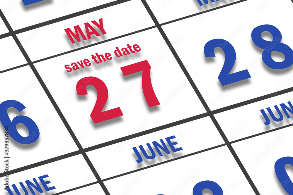 may 27th. Day 27 of month, Date marked Save the Date on a calendar. spring month, day of the year concept may 27th. Day 27 of month, Date marked Save the Date on a calendar. spring month, day of the year concept