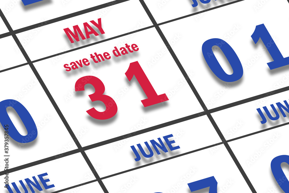 may 31st. Day 31of month, Date marked Save the Date on a calendar. spring month, day of the year concept may 31st. Day 31of month, Date marked Save the Date on a calendar. spring month, day of the year concept