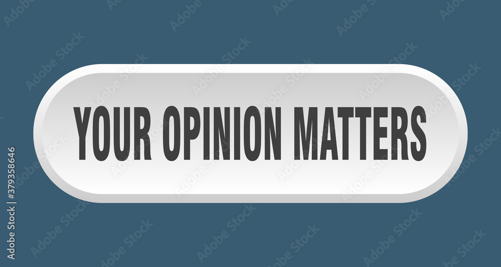 your opinion matters button. rounded sign on white background
