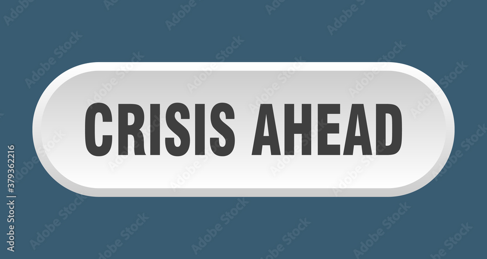 crisis ahead button. rounded sign on white background