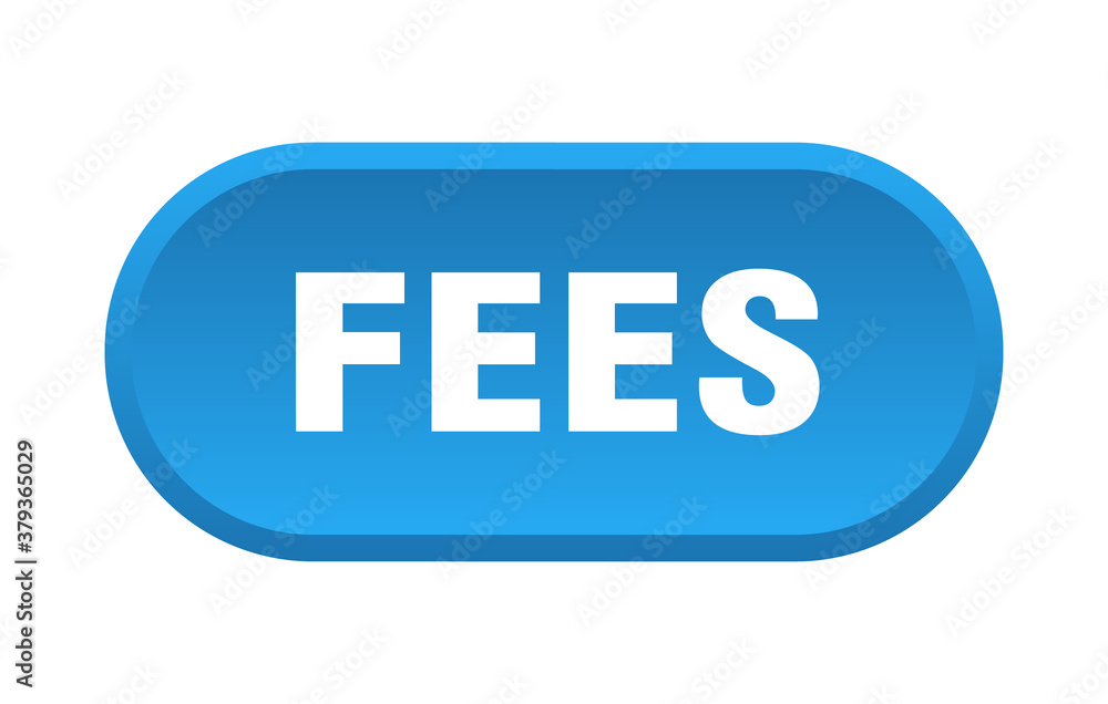 fees button. rounded sign on white background fees button. rounded sign on white background