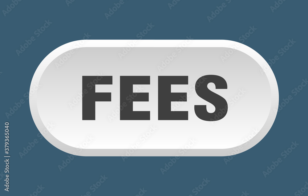 fees button. rounded sign on white background fees button. rounded sign on white background