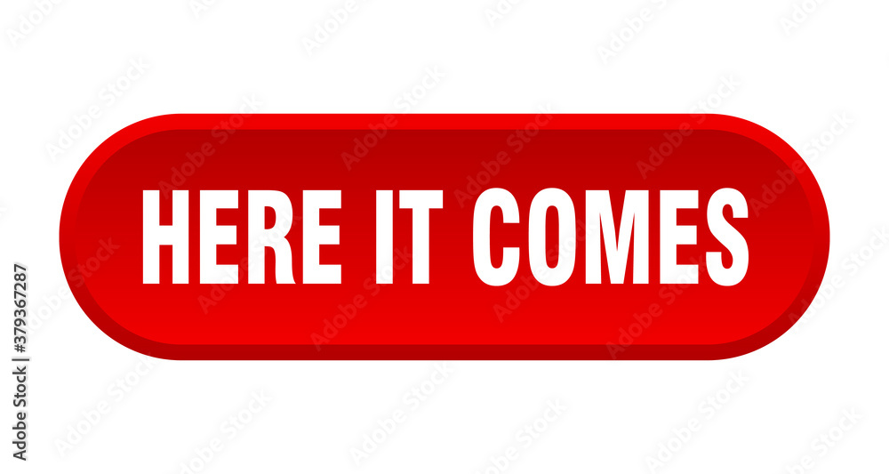 here it comes button. rounded sign on white background here it comes button. rounded sign on white background