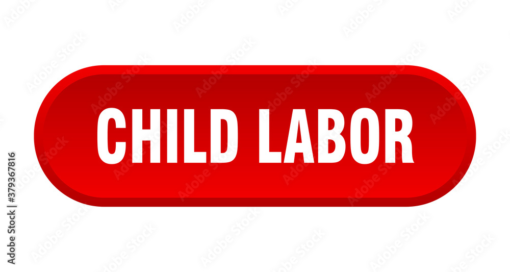 child labor button. rounded sign on white background child labor button. rounded sign on white background