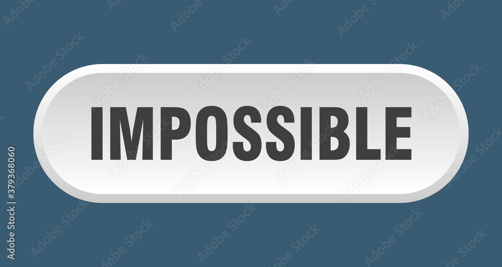 impossible button. rounded sign on white background impossible button. rounded sign on white background
