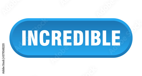 incredible button. rounded sign on white background