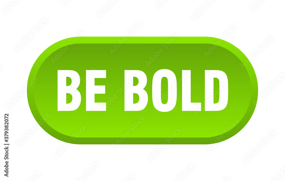 be bold button. rounded sign on white background be bold button. rounded sign on white background