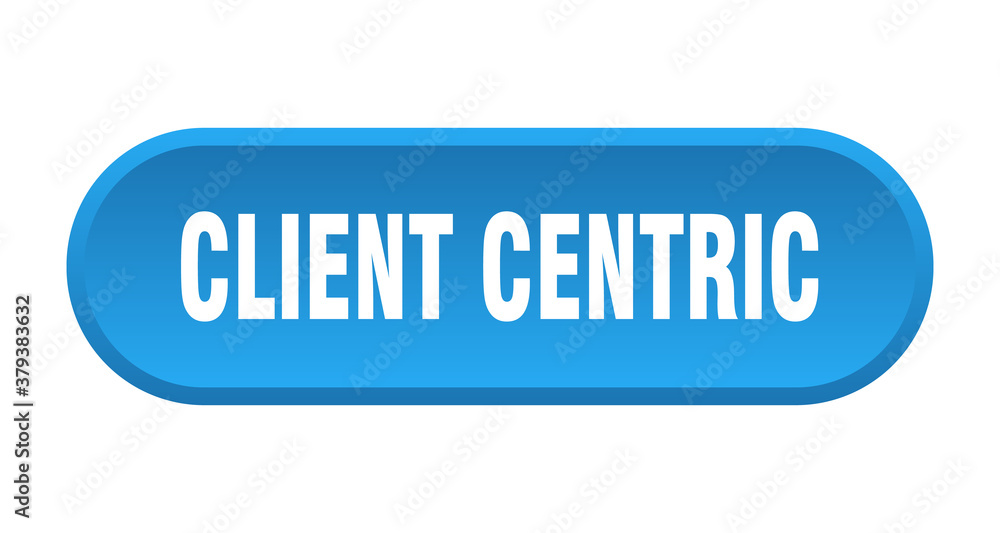client centric button. rounded sign on white background client centric button. rounded sign on white background