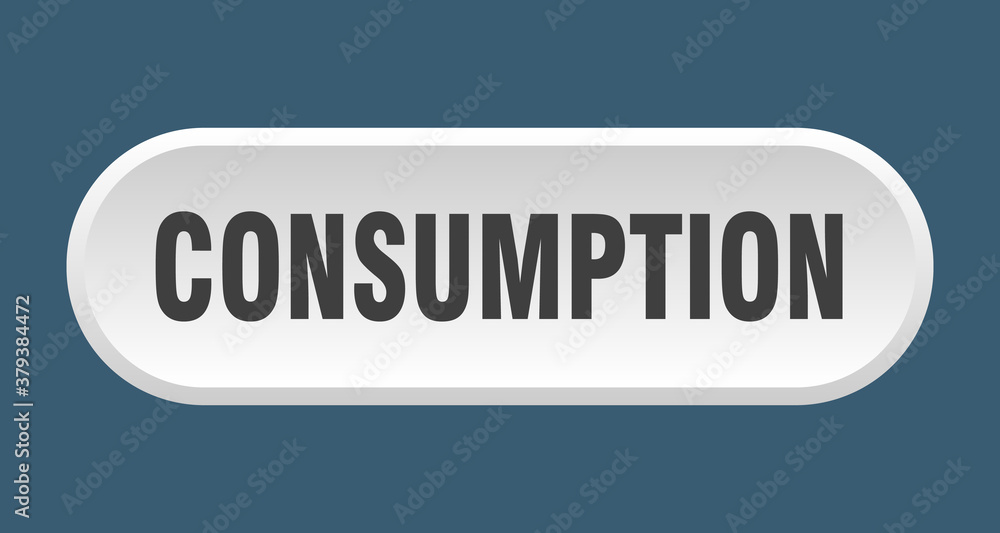 consumption button. rounded sign on white background consumption button. rounded sign on white background