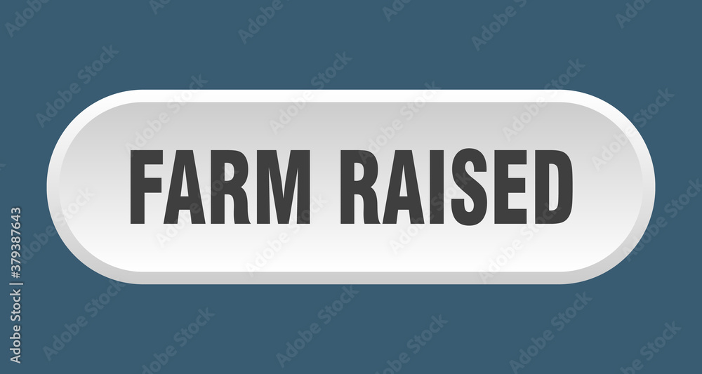 farm raised button. rounded sign on white background farm raised button. rounded sign on white background
