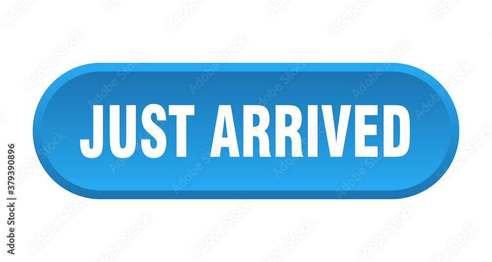 just arrived button. rounded sign on white background just arrived button. rounded sign on white background