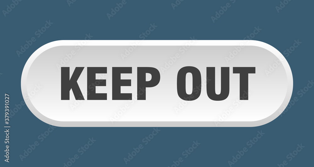 keep out button. rounded sign on white background keep out button. rounded sign on white background