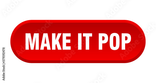 make it pop button. rounded sign on white background