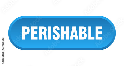 perishable button. rounded sign on white background