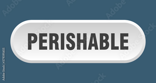 perishable button. rounded sign on white background