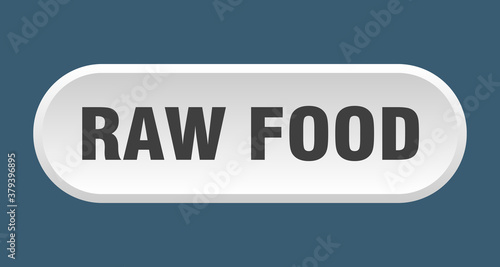 raw food button. rounded sign on white background