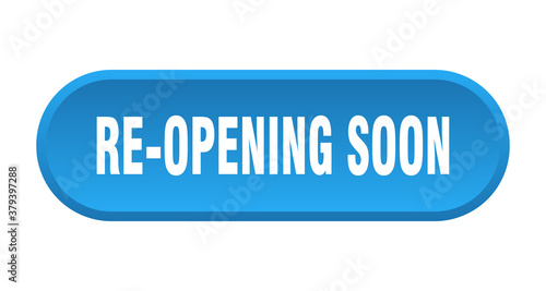 re-opening soon button. rounded sign on white background