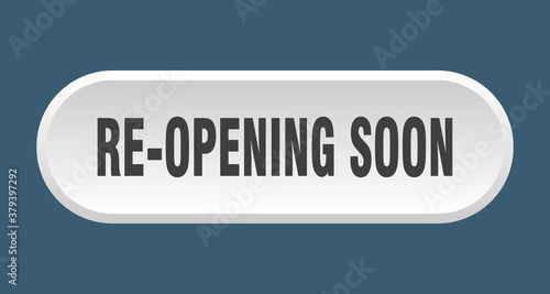 re-opening soon button. rounded sign on white background