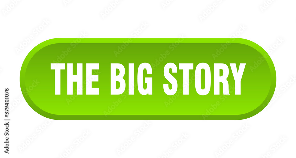 the big story button. rounded sign on white background the big story button. rounded sign on white background