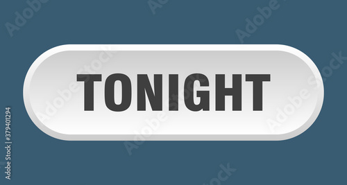 tonight button. rounded sign on white background
