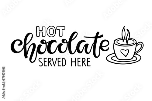 Hot Chocolate served here text with cocoa mug sketch isolated on white background. Lettering typography. For poster  print. Hand drawn Christmas signs for cafe  bar and restaurant. Kitchen wall decor.