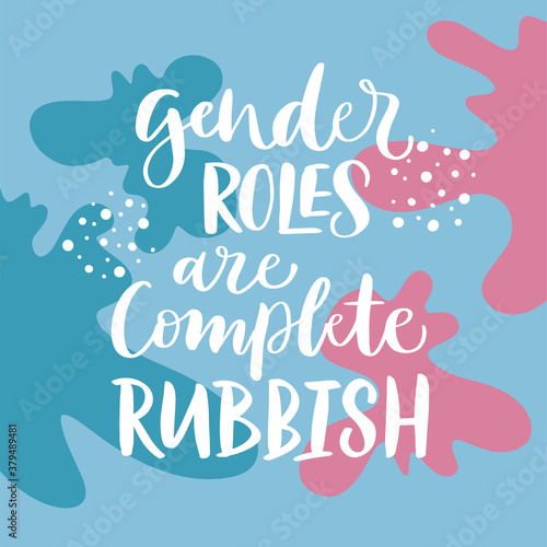 Vector calligraphy illustration  Gender roles are complete rubbish . Concept of feminism  equality  diversity  lgbt. Abstract trendy background. Every element is isolated. Design for poster  banner.